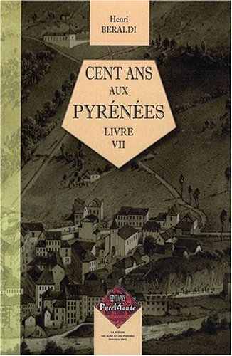 Cent ans aux Pyrénées. Vol. 4. Livre VII