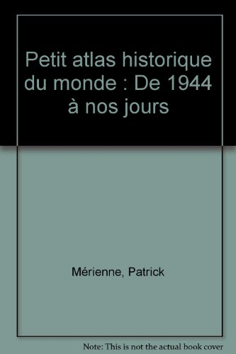 Petit atlas historique du monde : de 1944 à nos jours