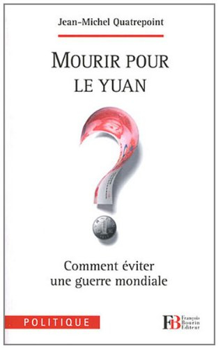 Mourir pour le yuan ? : comment éviter une guerre mondiale