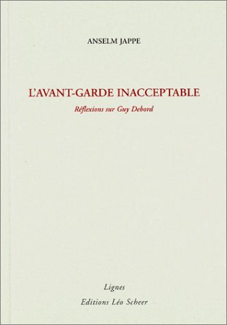 L'avant-garde inacceptable : réflexions sur Guy Debord