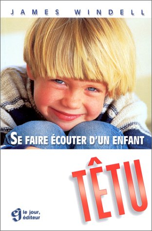 se faire écouter d'un enfant têtu