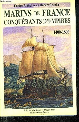 Marins de France, conquérants d'empires. Vol. 1. 1400-1800