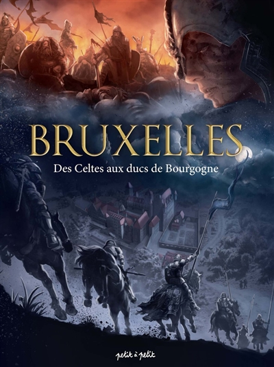 Bruxelles. Vol. 1. Des Celtes aux ducs de Bourgogne : de 25 avant J-C à 1478 après J-C