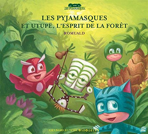 Les Pyjamasques. Vol. 5. Les Pyjamasques et Utupë, l'esprit de la forêt