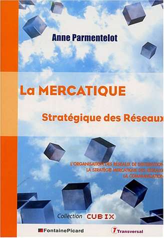 La mercatique stratégique des réseaux : l'organisation des réseaux de distribution, la stratégie mer