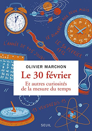 Le 30 février : et autres curiosités de la mesure du temps