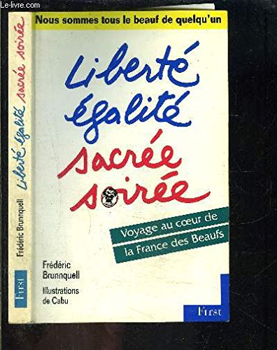 liberté, égalité, sacrée soirée. nous sommes tous le beauf de quelqu'un, voyage au coeur de la franc
