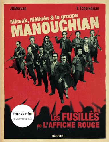 Missak, Mélinée & le groupe Manouchian : les fusillés de l'affiche rouge