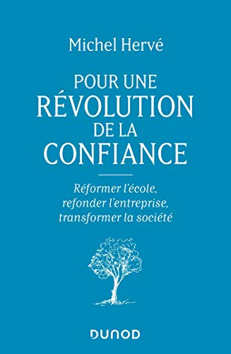 Pour une révolution de la confiance : réformer l'école, refonder l'entreprise, transformer la sociét