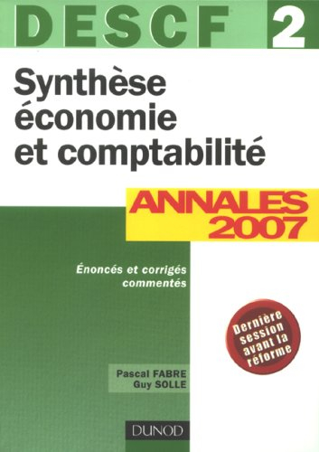 Synthèse économie et comptabilité, DESCF 2 : annales 2007 : énoncés et corrigés commentés