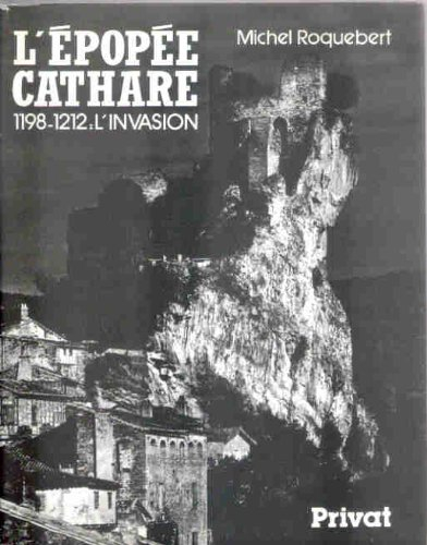 l'epopée cathare, tome 1 : 1198-1212, l'invasion