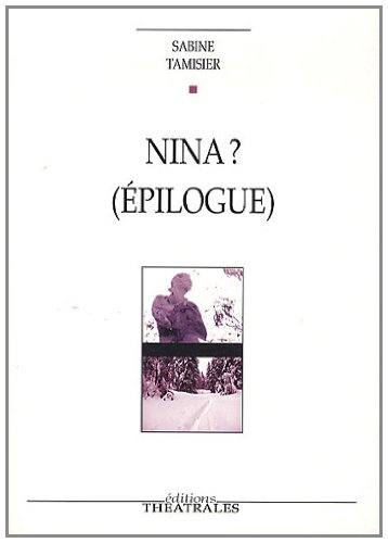 Nina ? (épilogue) : Lendemains pour La mouette d'Anton Tchekhov
