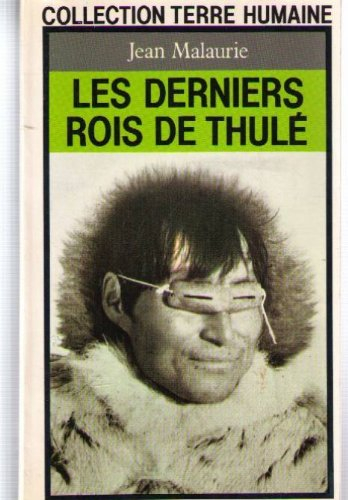 les derniers rois de thule / avec les esquimaux polaires face a leur destin