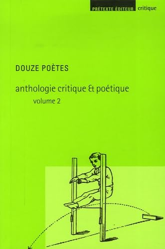 Anthologie critique & poétique. Vol. 2. Douze poètes