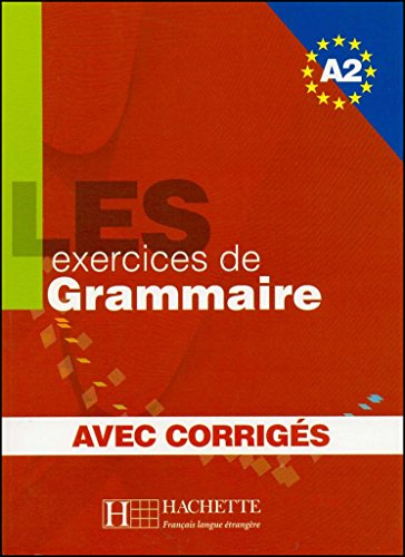 Les exercices de grammaire niveau A2 : avec corrigés
