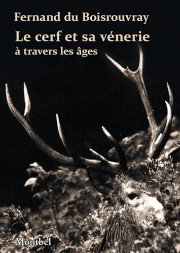 Le cerf et sa vénerie à travers les âges