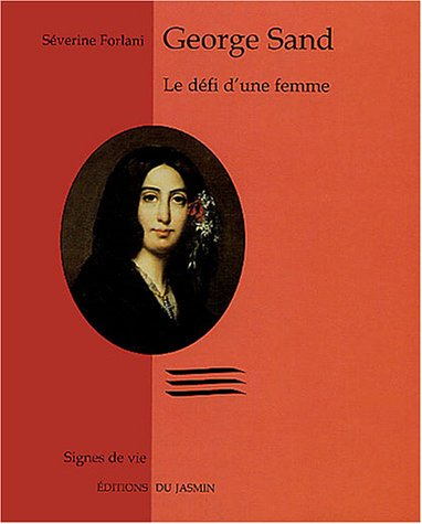 George Sand : le défi d'une femme