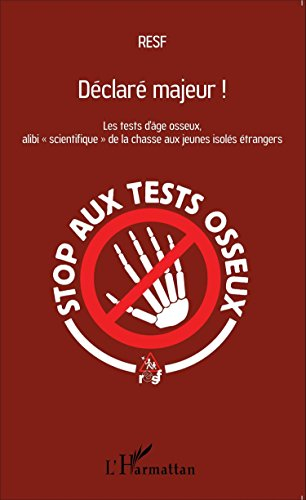 Déclaré majeur ! : les tests d'âge osseux, alibi scientifique de la chasse aux jeunes isolés étrange