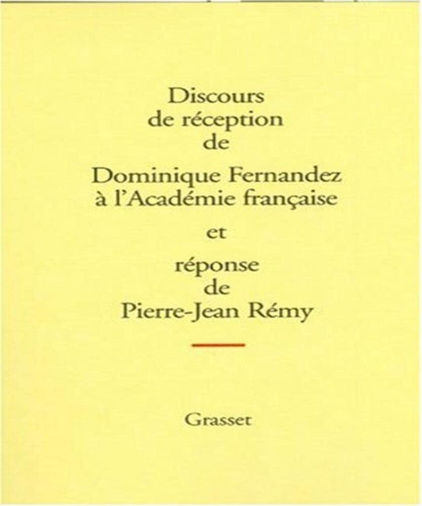 Discours de réception de Dominique Fernandez à l'Académie française et réponse de Pierre-Jean Rémy. 