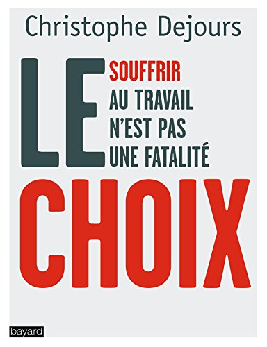 Le choix : souffrir au travail n'est pas une fatalité