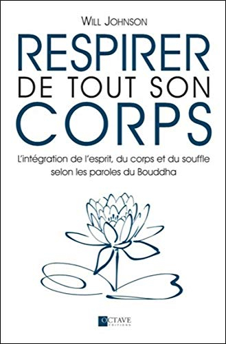 Respirer de tout son corps : intégration de l'esprit, du corps et du souffle selon les paroles du Bo