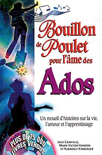 Bouillon de poulet pour l'âme des ados : recueil..