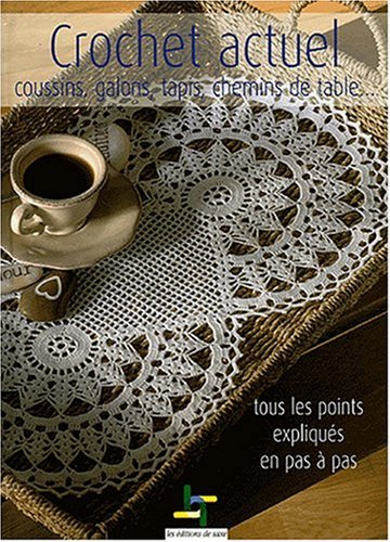 Crochet actuel : coussins, galons, tapis, chemins de table... : tous les points expliqués en pas à p