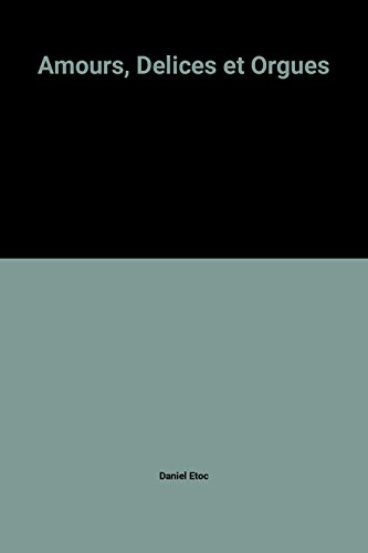 Amours, Delices et Orgues