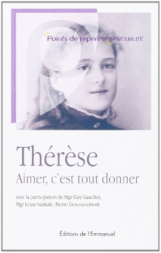 Thérèse : aimer, c'est tout donner