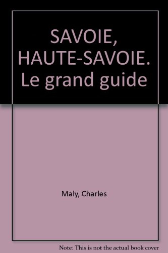 Savoie, Haute-Savoie : le grand guide