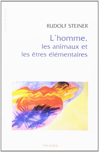 L'homme, les animaux et les êtres élémentaires : 12 conférences faites à Dornach du 19 octobre au 11