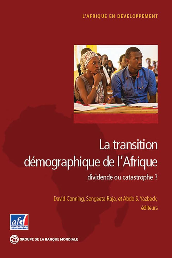 Africa's Demographic Transition: Dividende Ou Catastrophe?