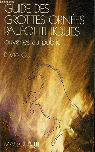 Guide des grottes ornées paléolithiques ouvertes au public