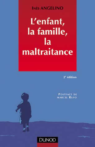 L'enfant, la famille, la maltraitance