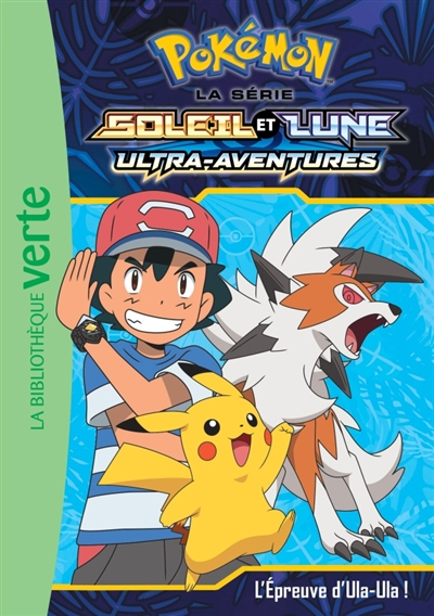 Pokémon : la série Soleil et lune : ultra-aventures. Vol. 17. L'épreuve d'Ula-Ula !