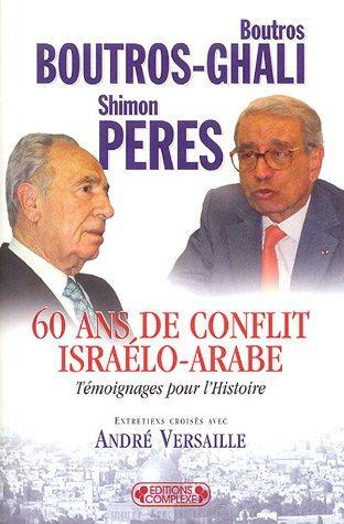 60 ans de conflit israélo-arabe : témoignages pour l'histoire