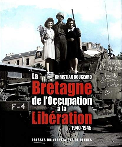 La Bretagne : de l'Occupation à la Libération : 1940-1945