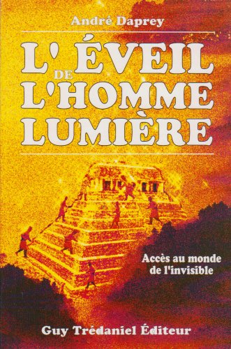 L'Eveil de l'homme-lumière : accès au monde de l'invisible