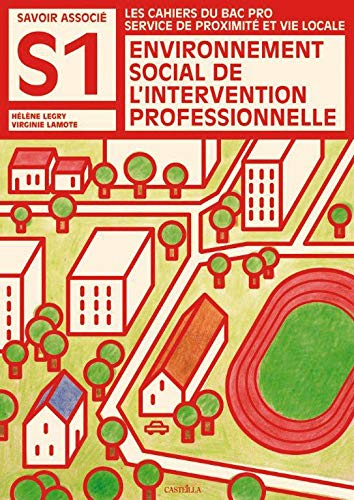 Environnement social de l'intervention professionnelle : les cahier du bac pro service de proximité 