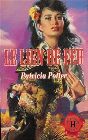 le lien de feu : collection : harlequin les historiques n, 59