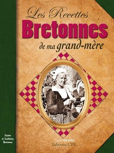 Les recettes bretonnes de ma grand-mère : cuisine et traditions bretonnes. Levr ar vamm-gozh lipouz