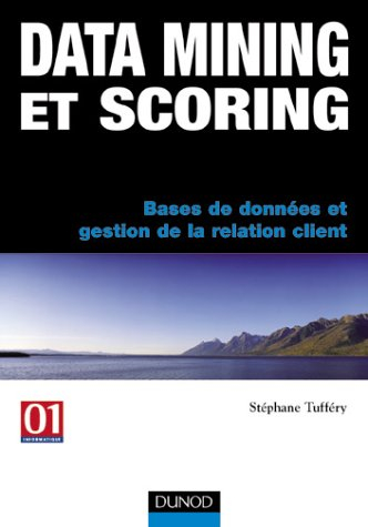 Data mining et scoring : bases de données et gestion de la relation client