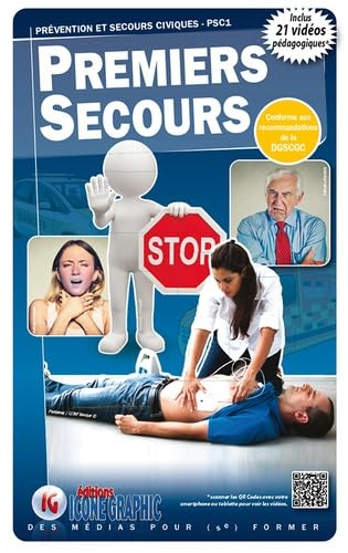 Premiers secours : prévention et secours civiques, PSC1 : conforme aux recommandations de la DGSCGC