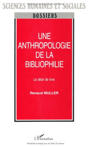 Une anthropologie de la bibliophilie : le désir de livre
