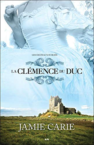 Les châteaux oubliés. Vol. 2. La clémence du duc