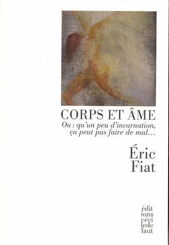 Corps et âme ou Qu'un peu d'incarnation, ça peut pas faire de mal...
