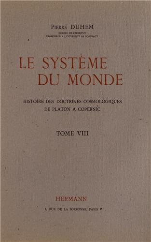 systeme du monde viii - histoire des doctrines cosmologiques de platon a copernic