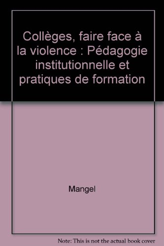 collèges, faire face à la violence : pédagogie institutionnelle et pratiques de formation