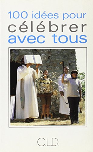 Cent idées pour célébrer avec tous