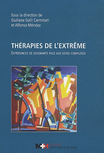 Thérapies de l'extrême : expériences de soignants face aux soins complexes
